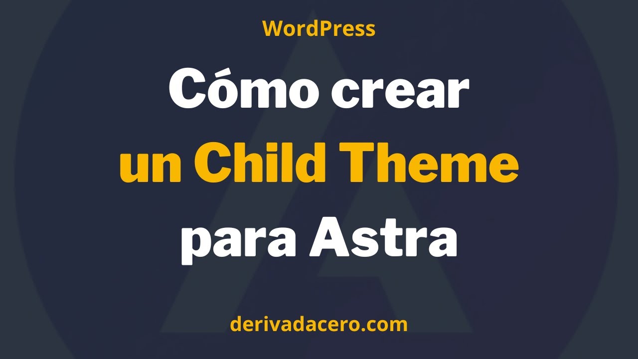 Cómo crear un Child Theme para Astra.  |  WordPress