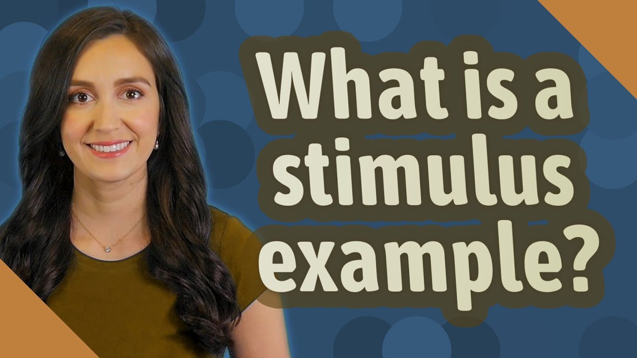 What is a stimulus example?