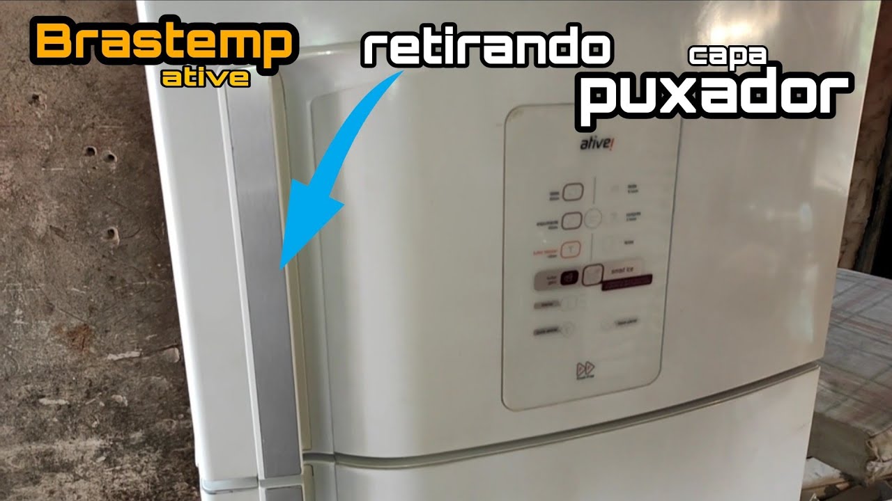 Como retirar a capa do puxador, geladeira Brastemp ative BRM50, BRE50, BRW50 e BRK50
