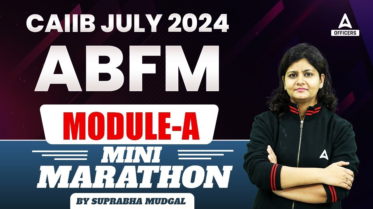 CAIIB ABFM Module A | CAIIB ABFM Marathon Class | CAIIB July 2024