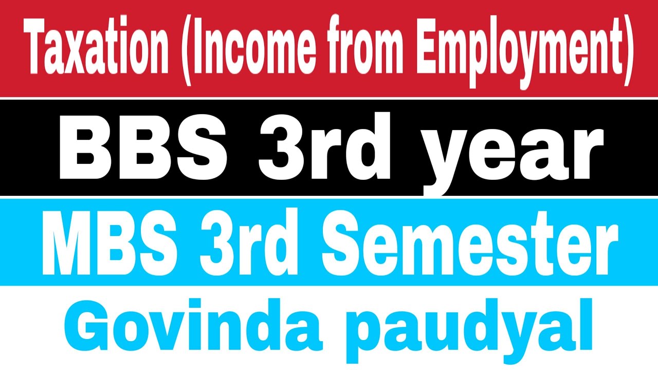 BBS 3rd year/MBS 3rd Semester Taxation (Income from Employment)