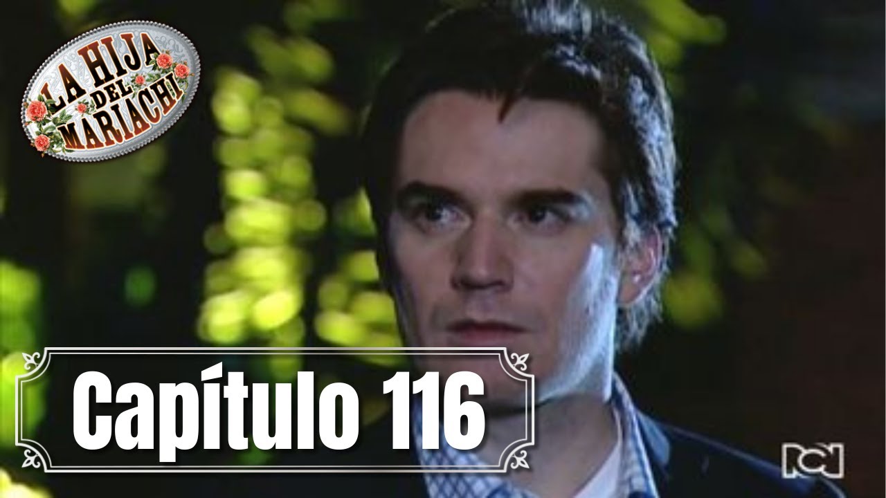 La Hija del Mariachi | Capítulo 116 |  Macías expondrá la identidad de Francisco