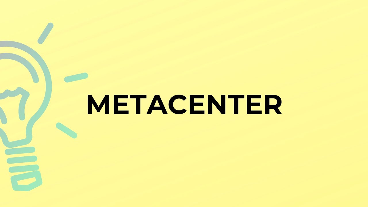 What is the meaning of the word METACENTER?