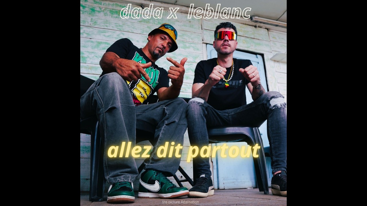 dada x leblanc - allé dit partout - clip officiel