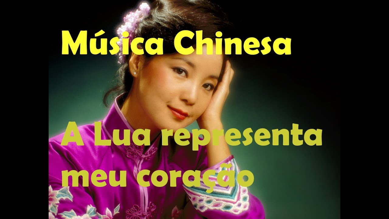 Música Chinesa 13 - yuè liàng dài biǎo wǒ de xīn (月亮代表我的心;A lua representa meu coração)