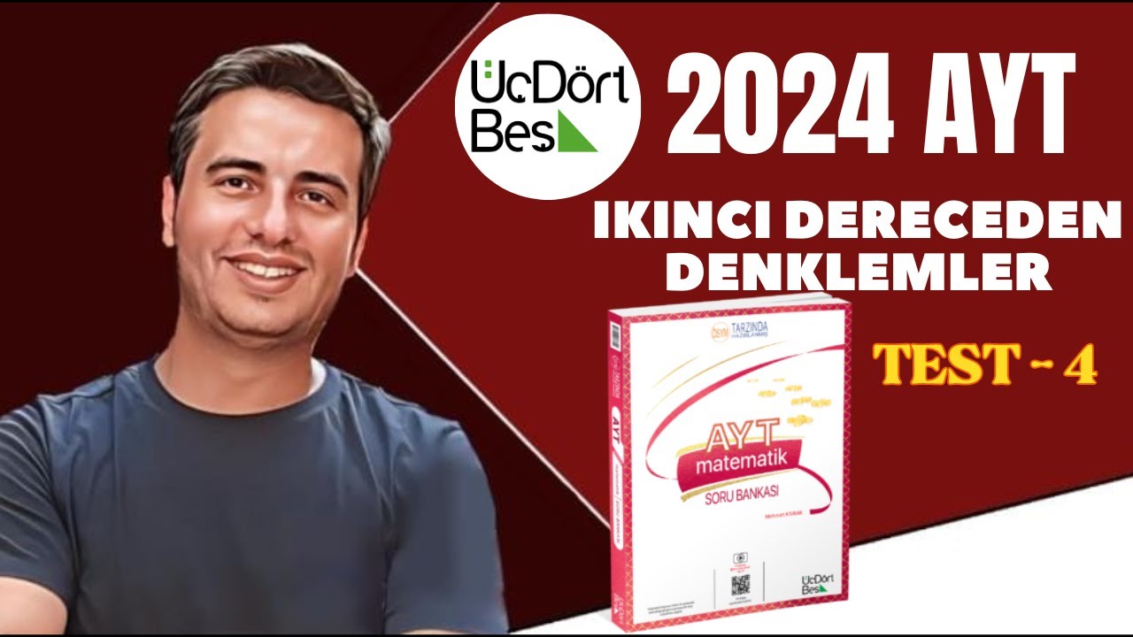 2. DERECEDEN DENKLEMLER / TEST-4 / 2023 - 2024 / 345 AYT MATEMATİK ÇÖZÜMLERİ