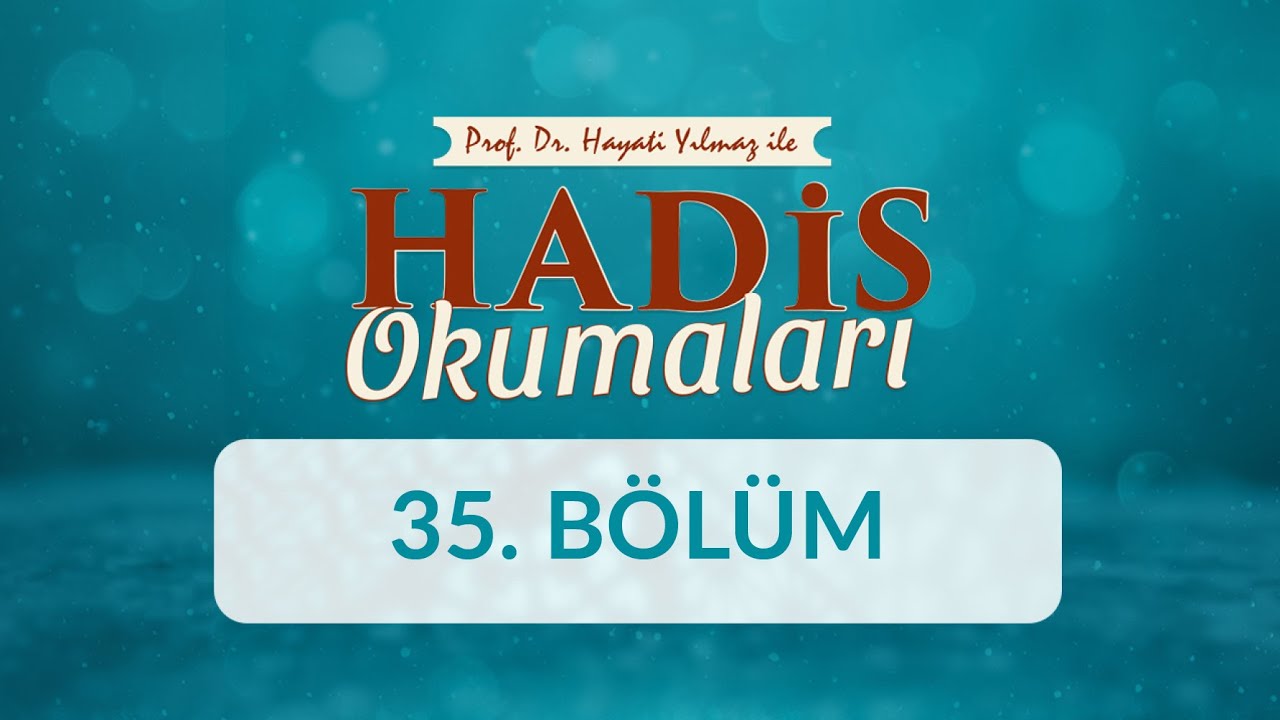 Prof. Dr. Hayati Yılmaz ile Hadis Okumaları - 35. Bölüm