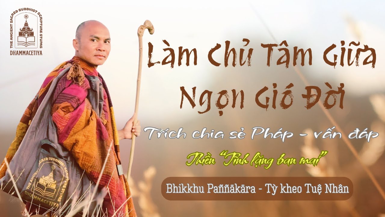 Làm Chủ Tâm Giữa Ngọn Gió Đời – Khen, Chê và Thị Phi | Sư Tuệ Nhân