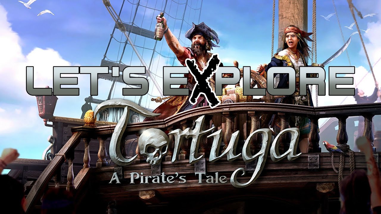 Let's eXplore Tortuga: A Pirate's Tale