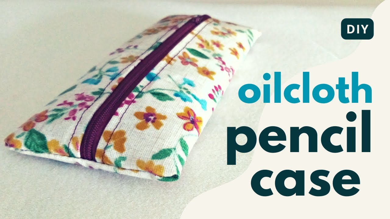 Making a simple oilcloth pencil case. Easy beginner sewing project.
