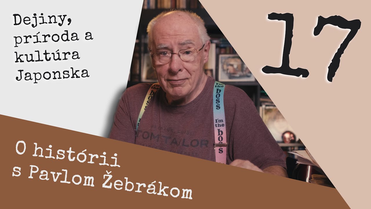 O histórii - 17 - Dejiny, príroda a kultúra Japonska