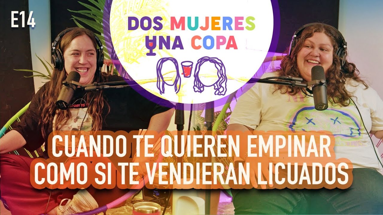 Dos Mujeres Una Copa - Si Me Van A EMPINAR Que Lo PROPONGAN Así (EP14)