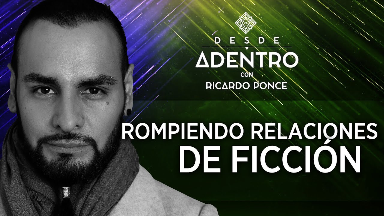 Rompiendo Relaciones de Ficción. Ricardo Ponce - Desde Adentro. T2. CP 8