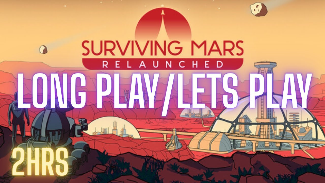 Surviving Mars Relaunched Longplay letsplay ep1 fist look.