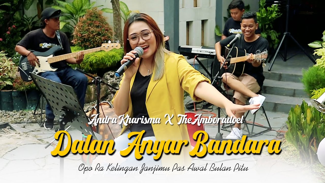 ANDRA KHARISMA X THE AMBORADOEL ‐ DALAN ANYAR BANDARA