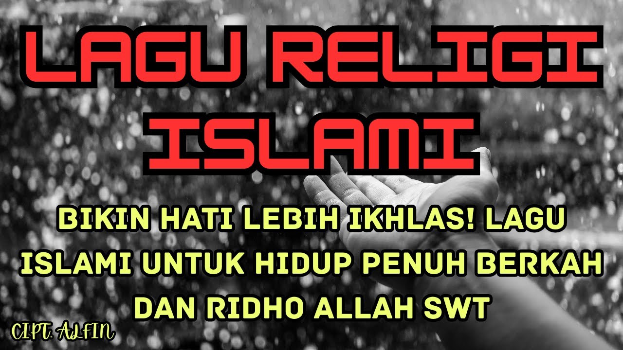 Bikin Hati Lebih Ikhlas! Lagu Islami untuk Hidup Penuh Berkah dan Ridho Allah SWT