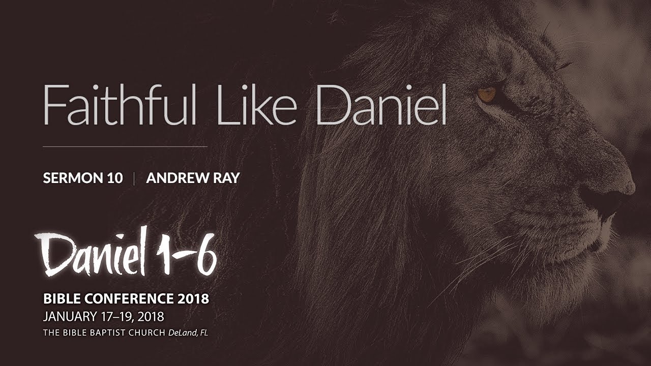 Faithful Like Daniel | Travis Alltop | Sermon 10 | Bible Conference 2018
