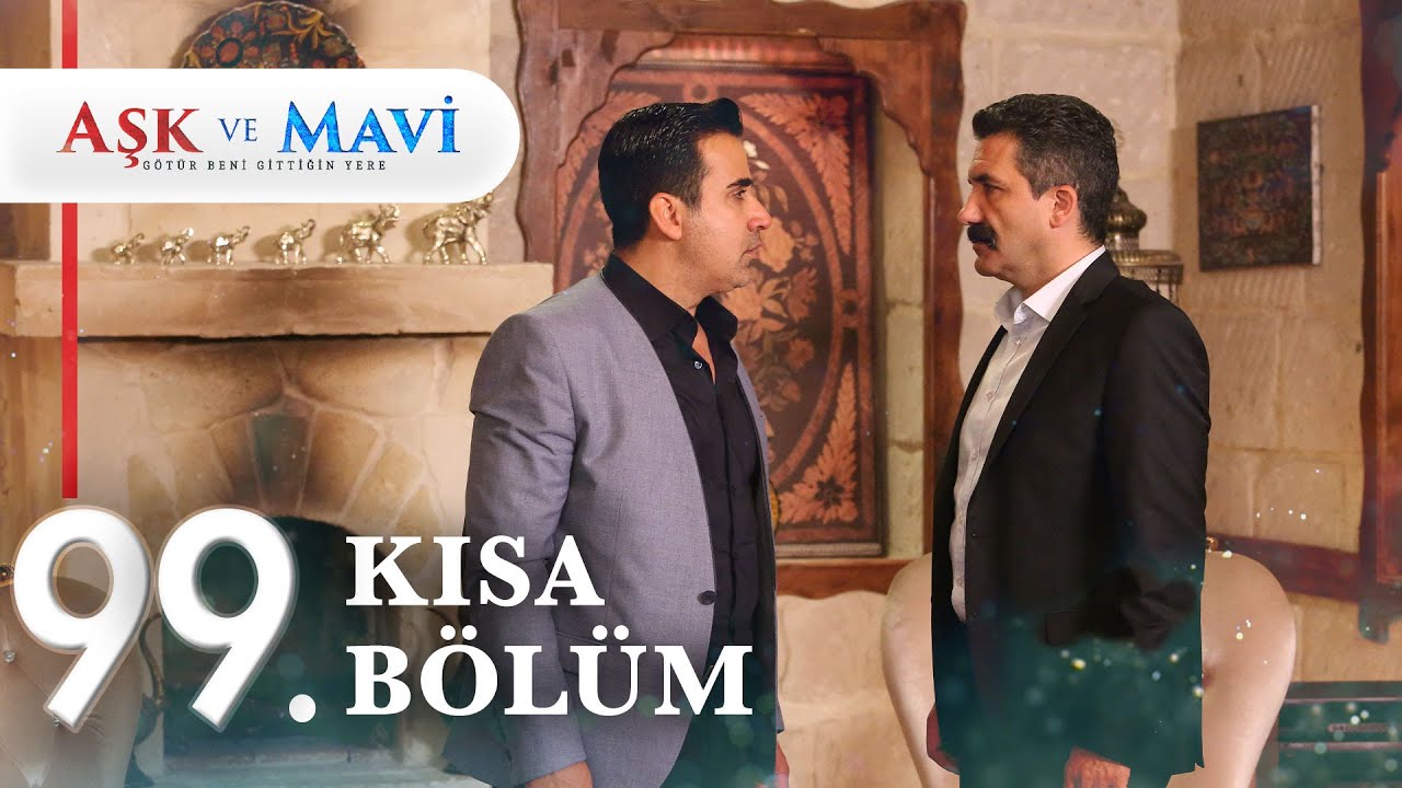 99. Bölüm | Aşk ve Mavi Kısa Bölümler