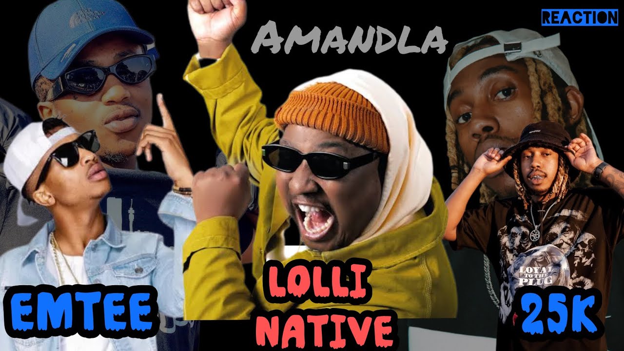 Lolli native ft Emtee, 25K - Amandla | Official Audio | Reaction Video | let’s Go
