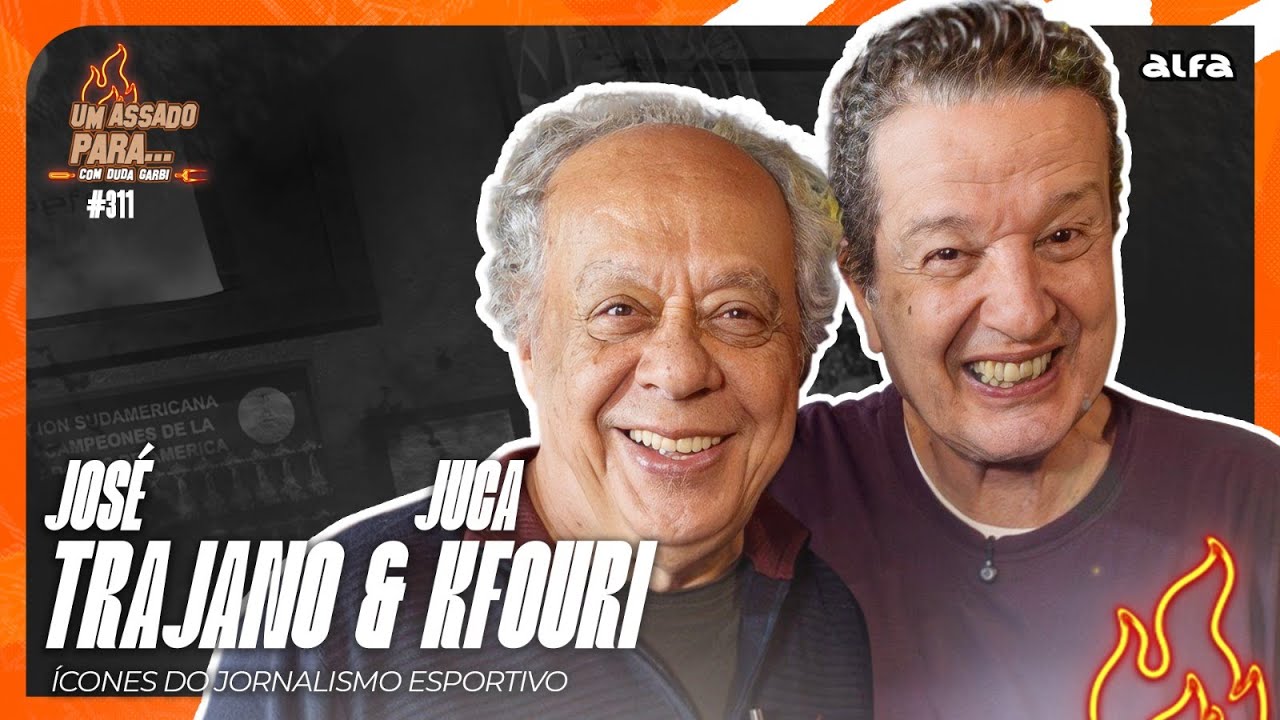 UM ASSADO PARA... TRAJANO E JUCA KFOURI | #311