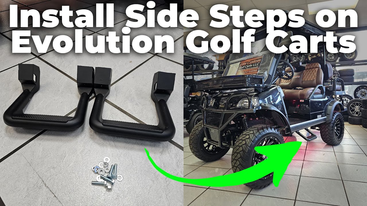 How To Install Side Steps on Evolution Golf Carts (Classic, Forester, Carrier, and Turfman)