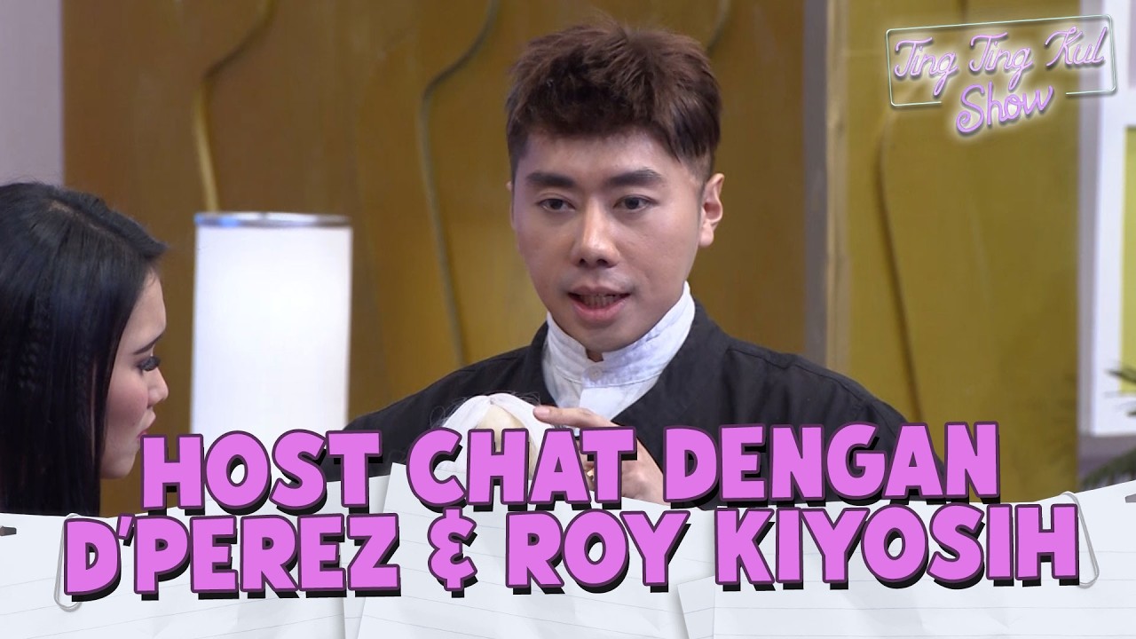 Host chat dengan D'Perez dan Roy Kiyosih | TING TING SHOW | EPS 18 (2/3)