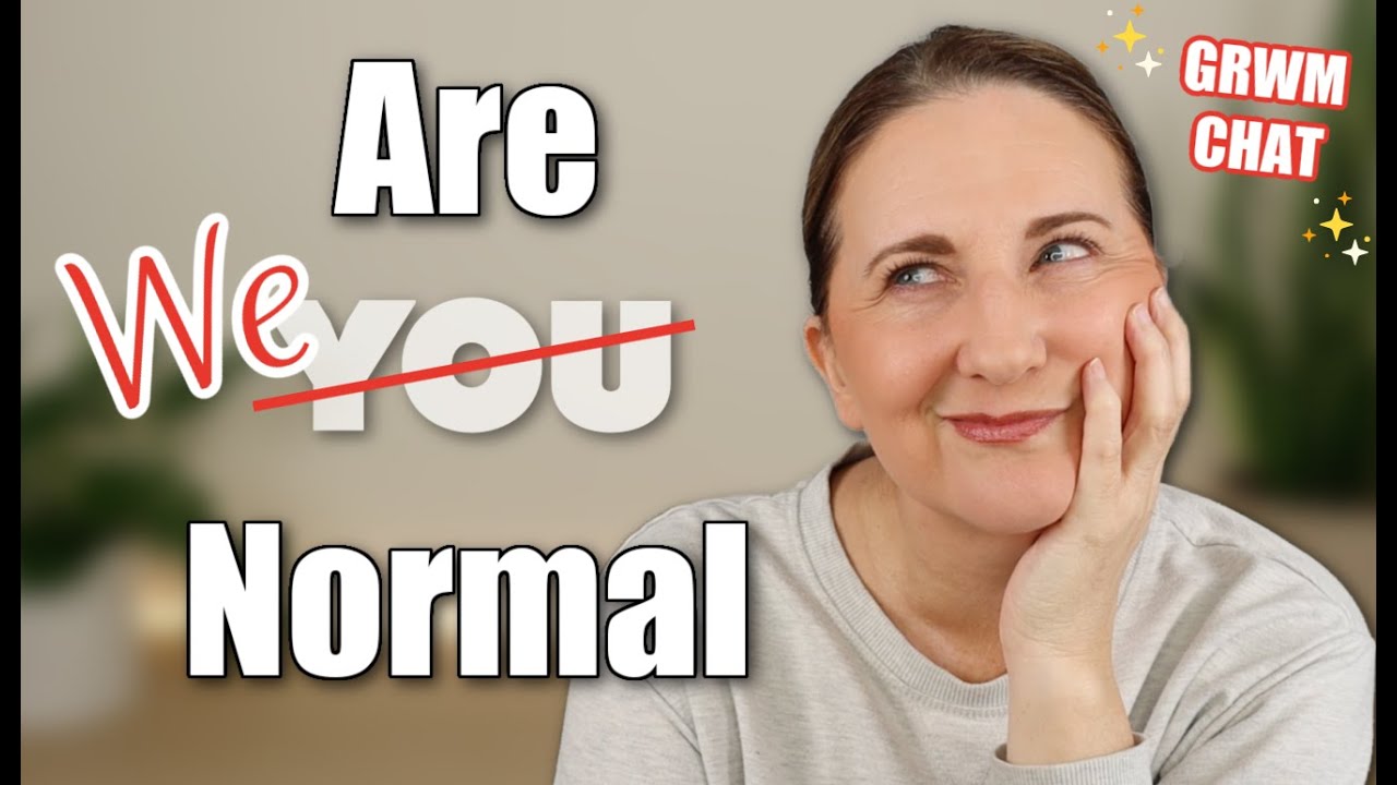 Is This Normal? Real Life vs Social Media (a GRWM Chat)