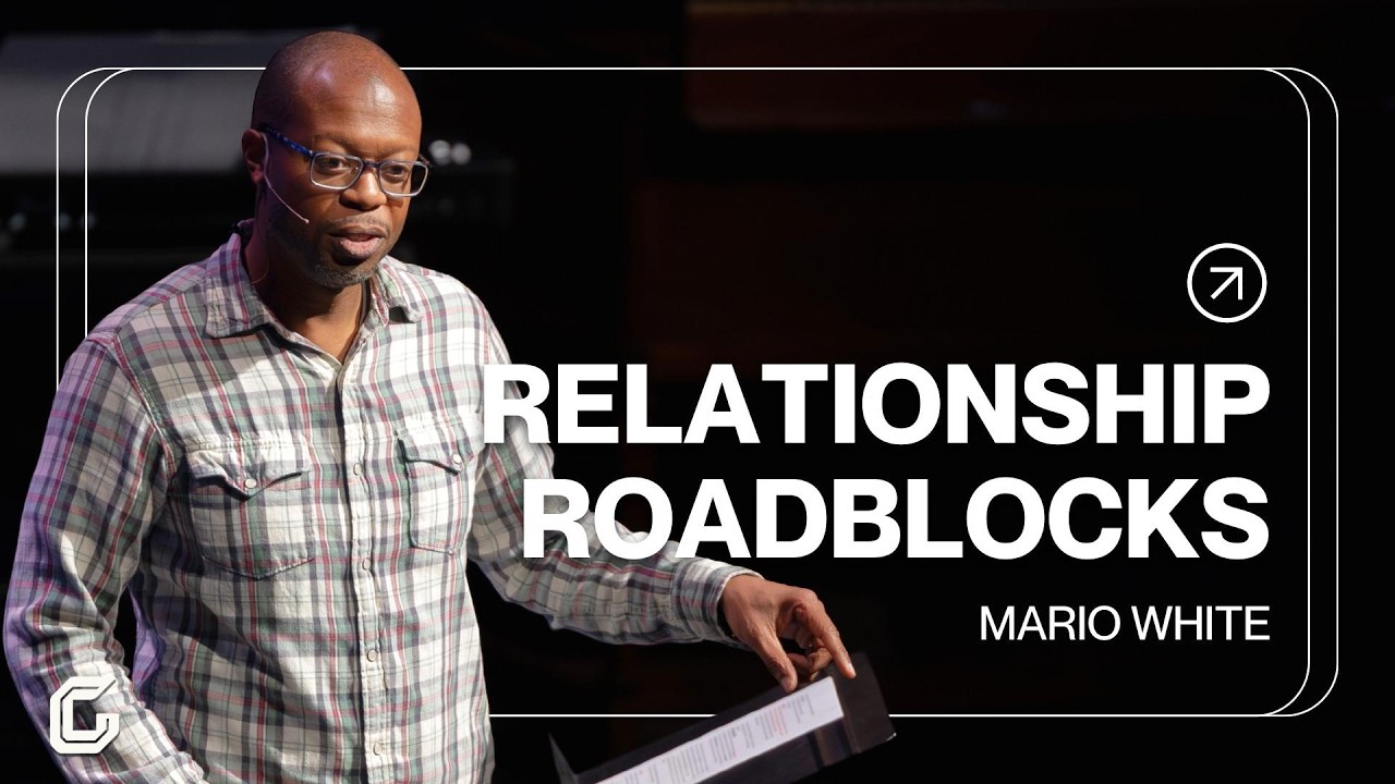 Relationship Roadblocks | Mario White | Gateway Church