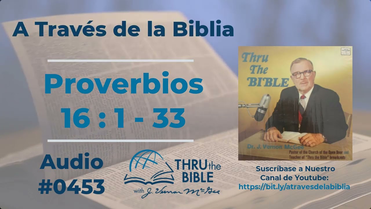 Proverbios 16 : 1 - 33 #0453 Dr J Vernon McGee #atravesdelabiblia #proverbios