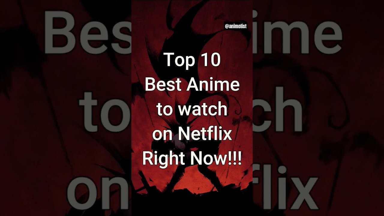 Top 10 Best Anime to Watch on Netflix Right Now #trending #anime #animelist