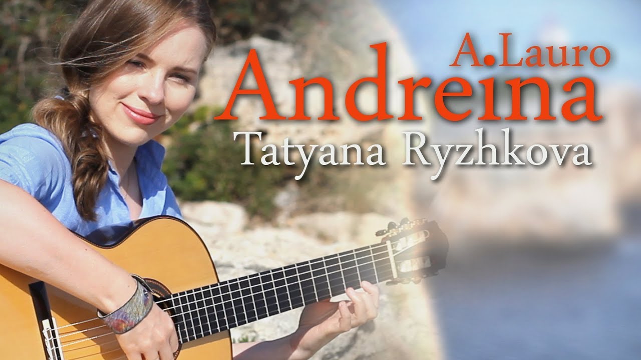 Antonio Lauro Vals Venezolano No. 2 - Andreina, by Tatyana Ryzhkova