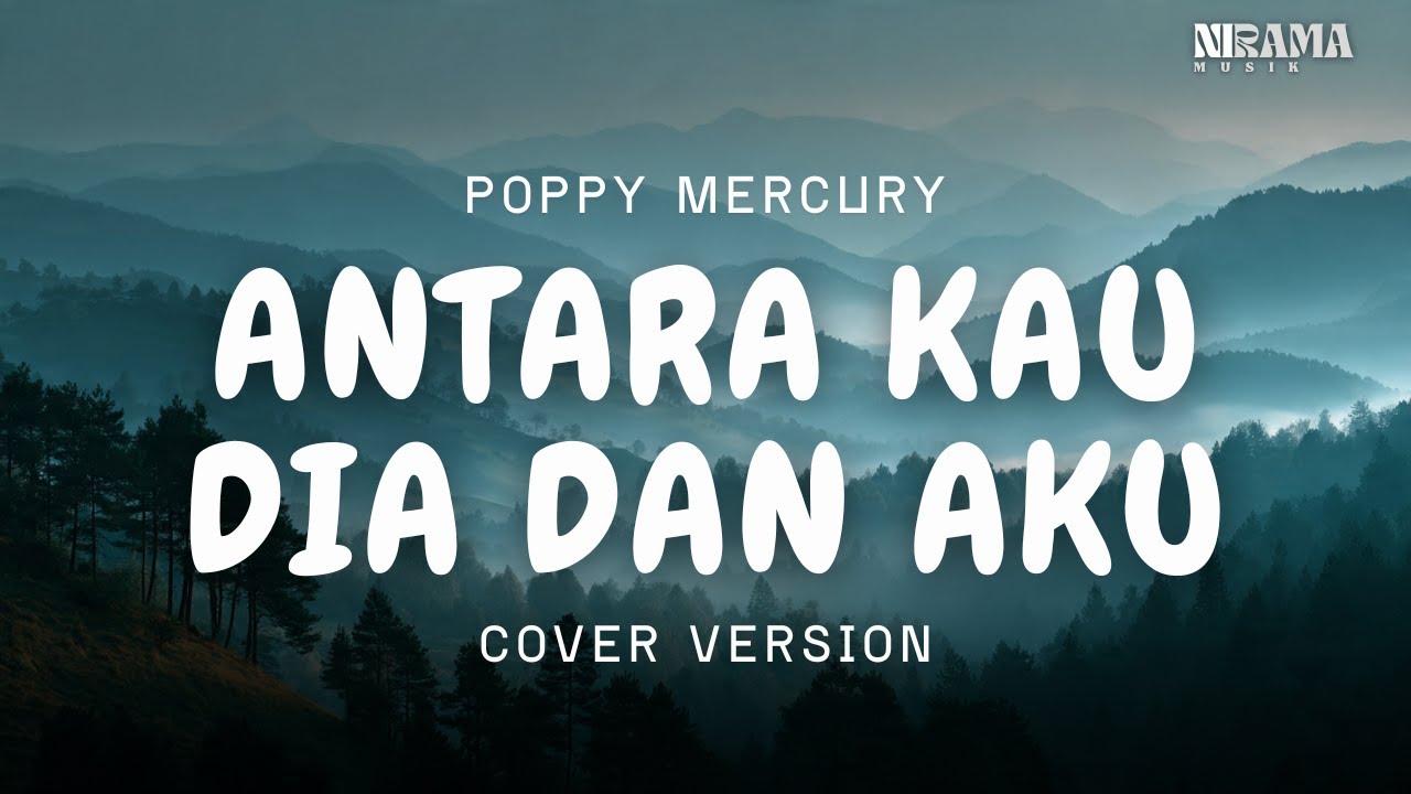 Antara Kau Dia dan Aku – Poppy Mercuri | Cover By Nirama Musik