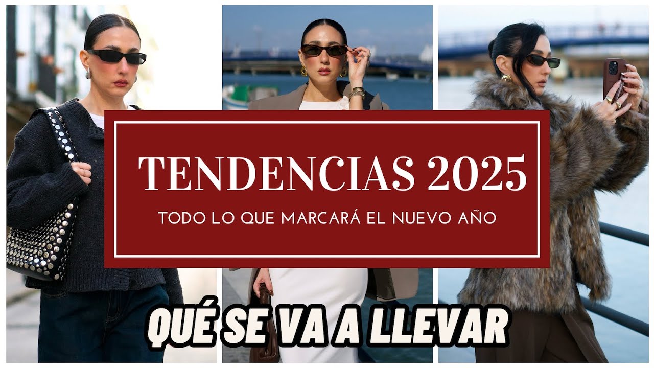 Tendencias de moda 2025 -Todo lo que se llevará !