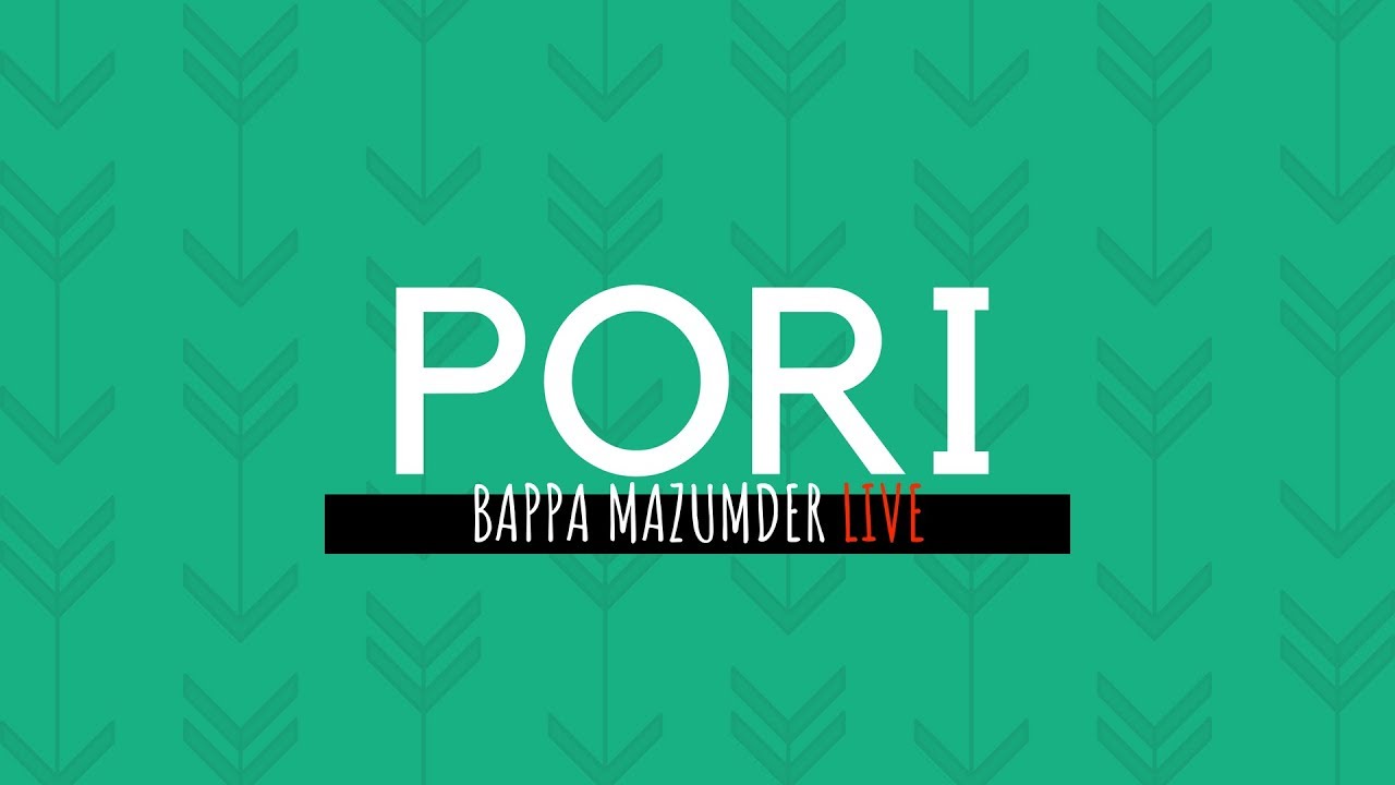 Pori | Bappa Mazumder | Live