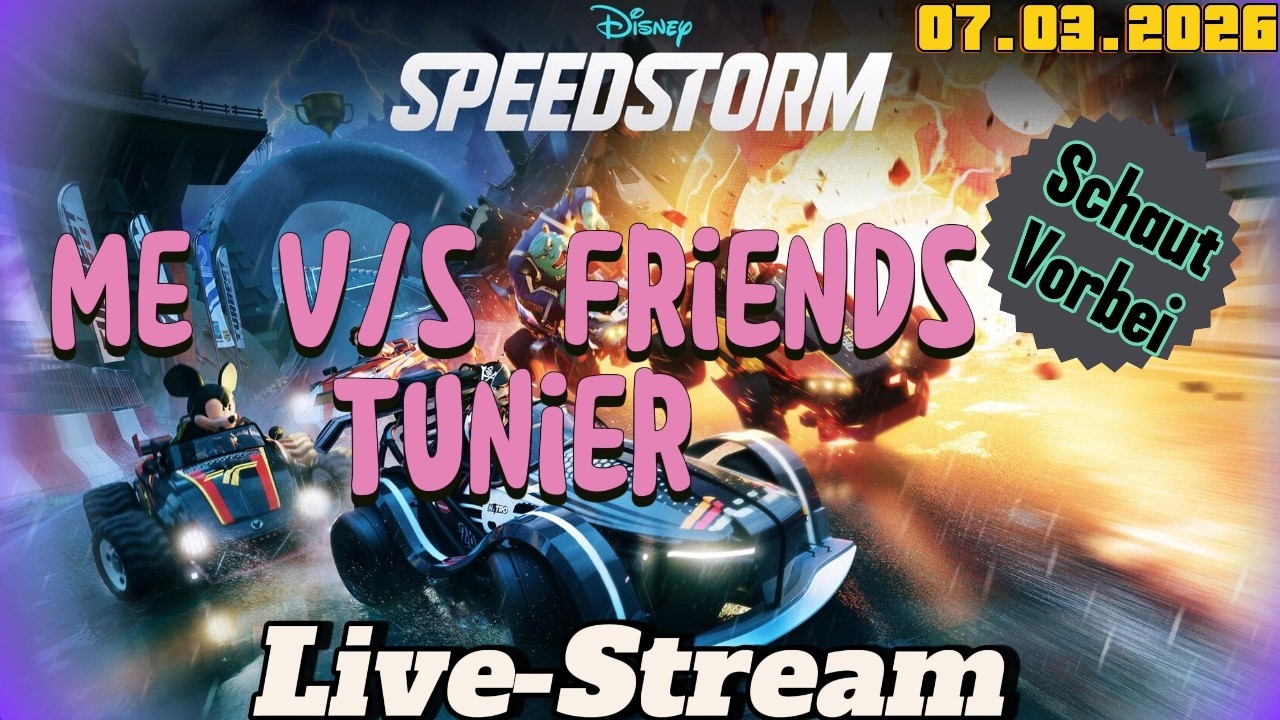 COTW : 17:30-19:15 Disney Speedstorm : 19:30-xx:xx / Schaut Vorbei !!!