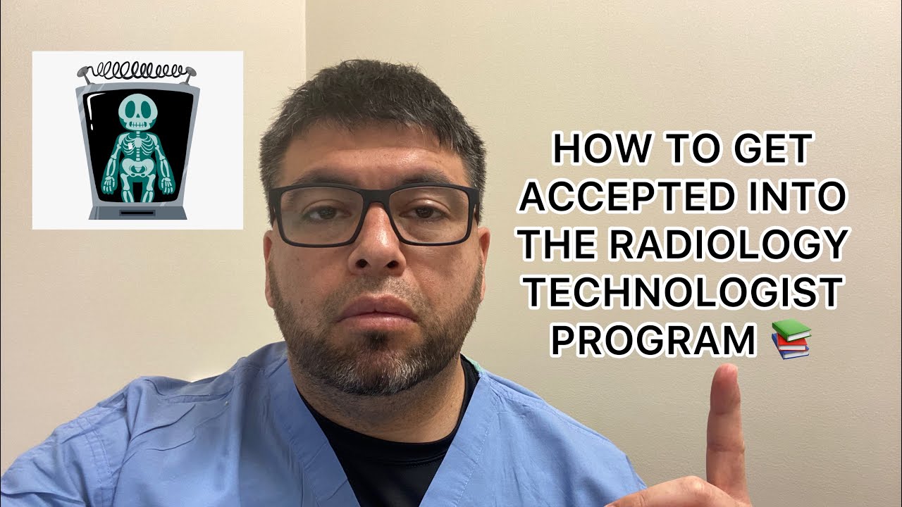 HOW TO GET ACCEPTED INTO THE RADIOLOGY TECHNOLOGIST PROGRAM 📚