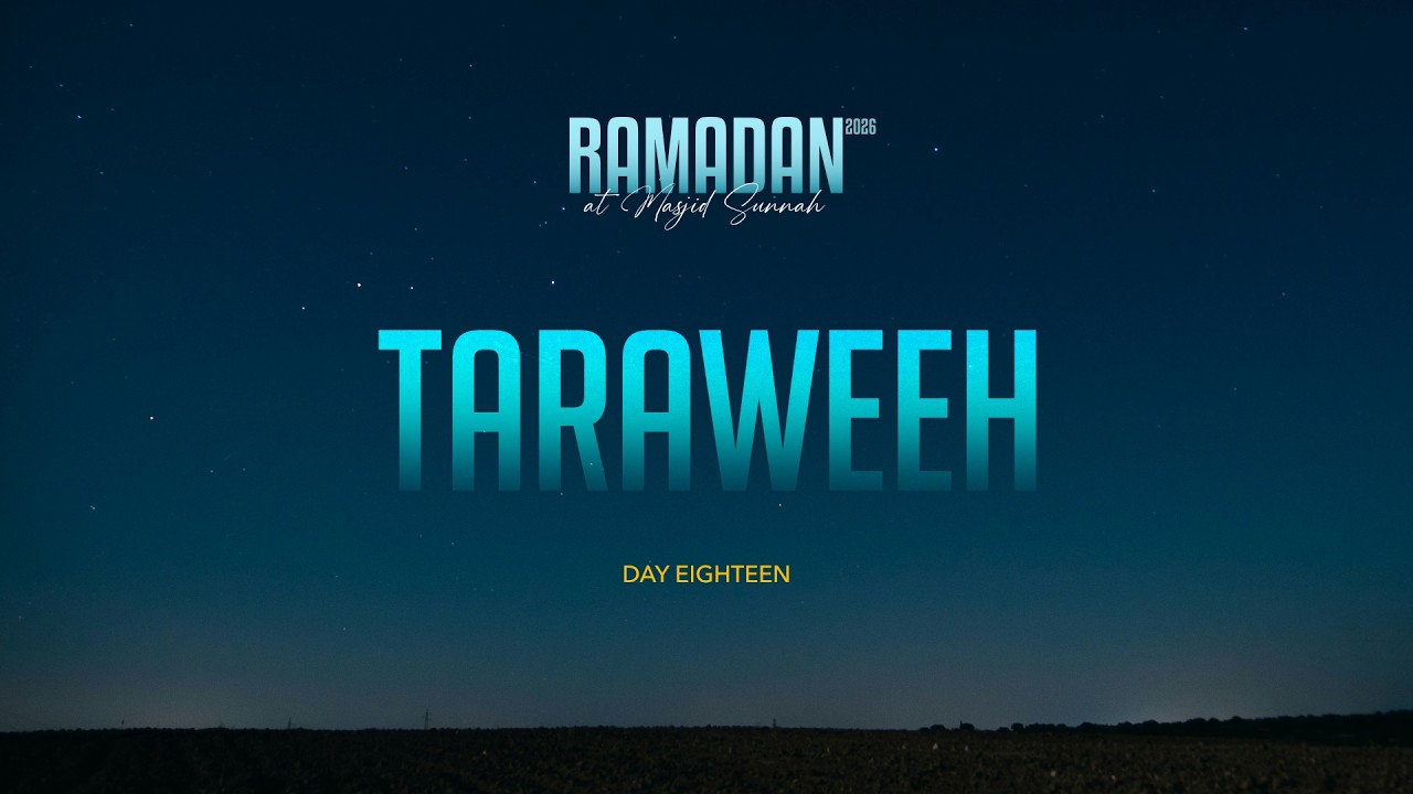 Day 18: Taraweeh 2026 - Talha Isfahan & Hafidh Abdullah Sayeid