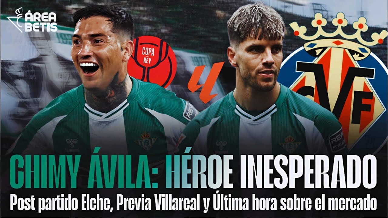 POST REAL BETIS  - ELCHE, PREVIA VS VILLARREAL Y MERCADO DE FICHAJES | ÁREA BETIS