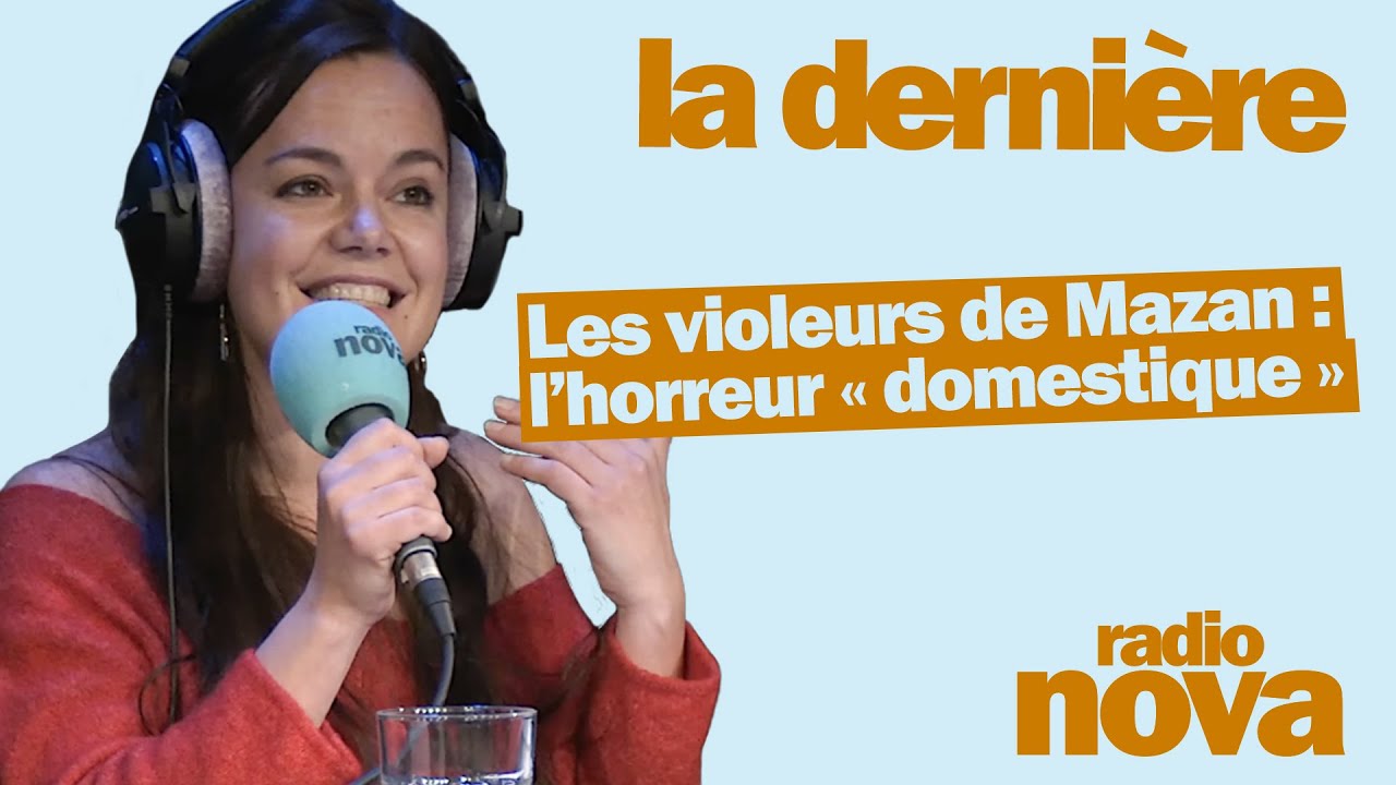 Les violeurs de Mazan : l’horreur « domestique » : la chronique de Laélia Veron dans "La dernière"