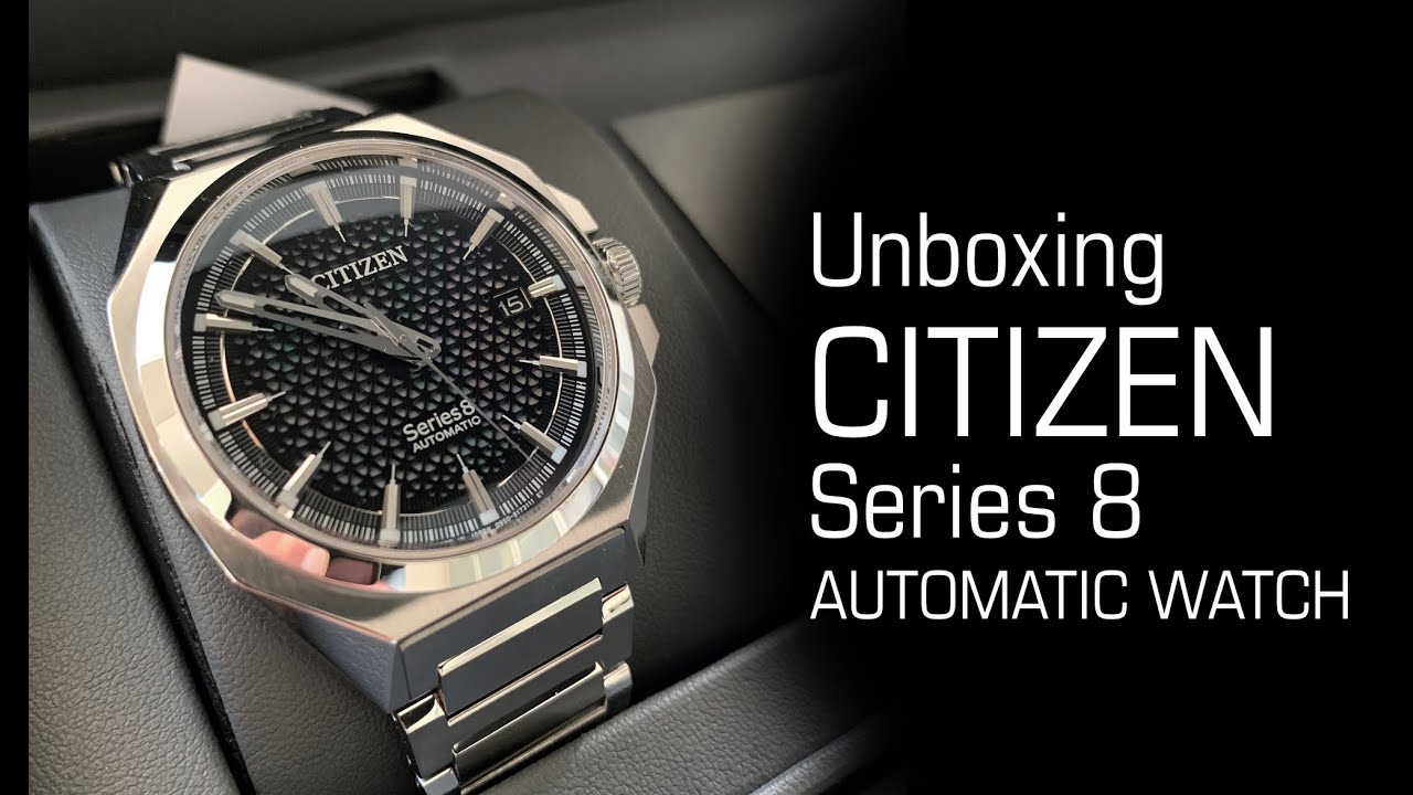 UNBOXING the Citizen Series 8 Automatic watch
