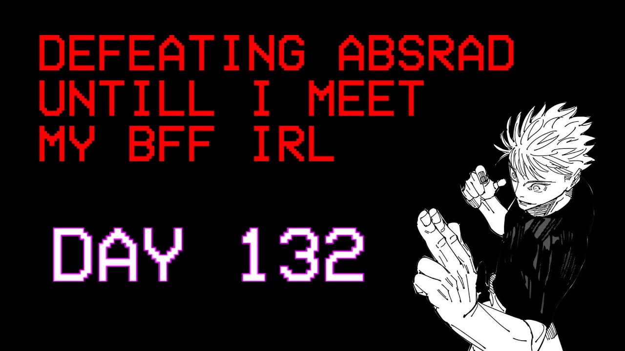 DAILY HITLESS ABSRAD Untill I Meet My BFF ( DAY 132 )