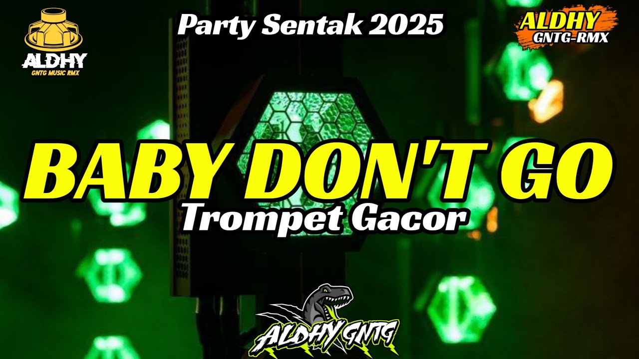 BABY DON'T GO 🌴 TROMPET GACOR - BASS GLER 🔥 ALDHY GNTG RMX