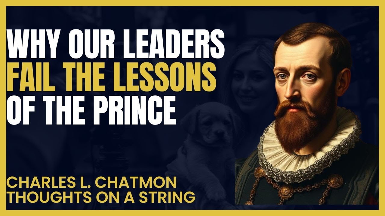 Why Our Leaders Fail the Lessons of The Prince