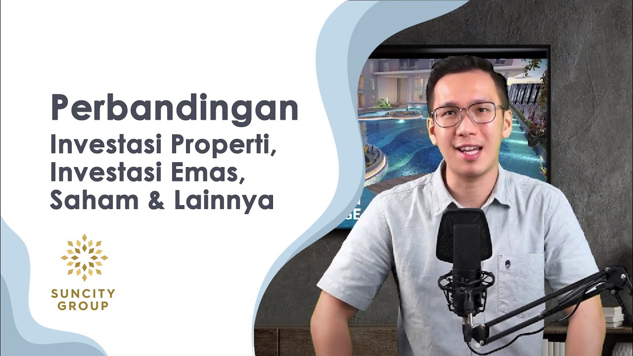 PERBANDINGAN ANTARA INVESTASI PROPERTI DENGAN INVESTASI EMAS, SAHAM DAN LAINNYA.