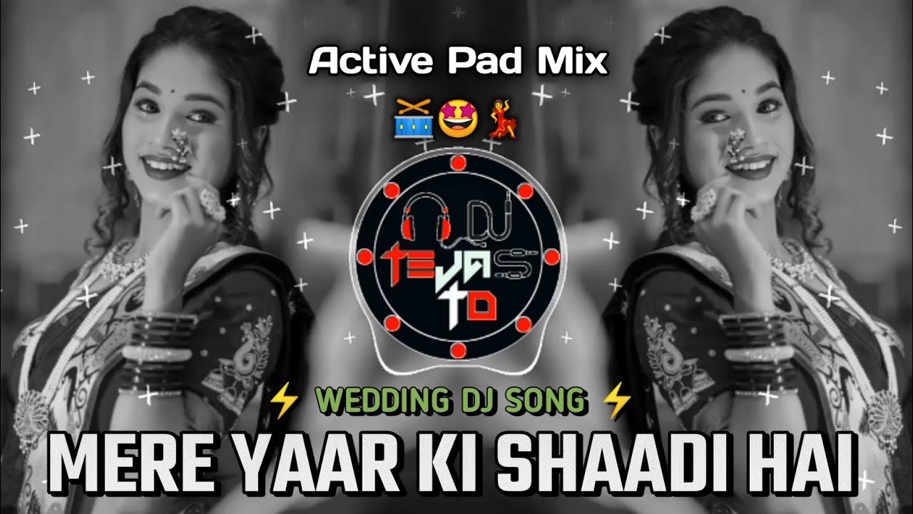 Mere Yaar Ki Shaadi Hai Dj Song - || Wedding Dj Song || (Active Pad Mix ) - Dj Tejas TD