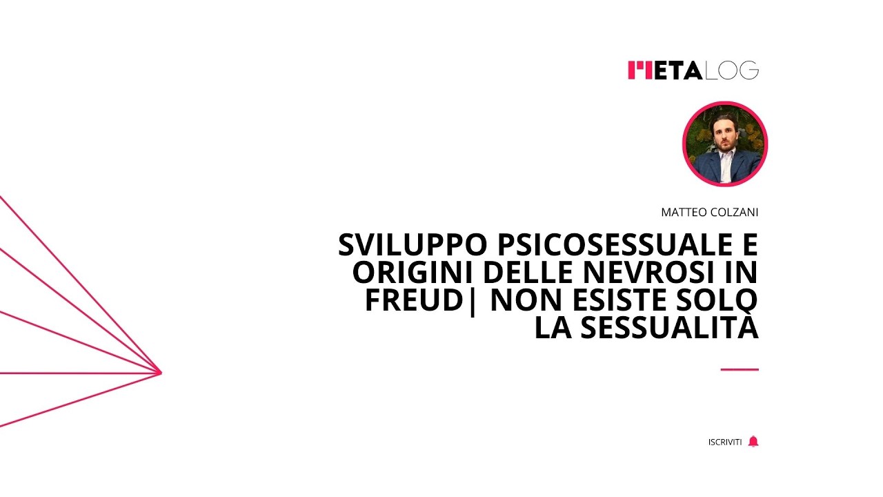 Sviluppo psicosessuale e origini delle nevrosi in Freud | Matteo Colzani