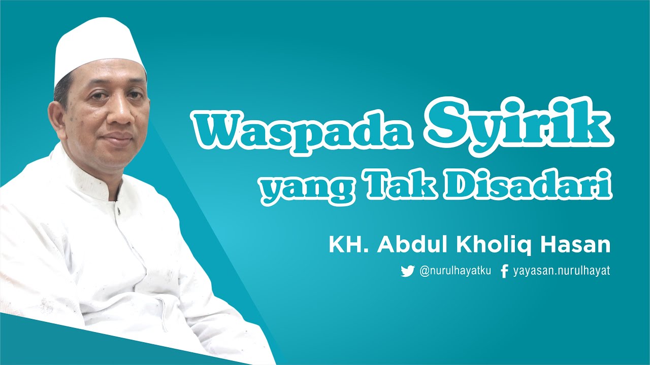 [ KITAB AL-HIKAM ] Waspada Syirik Khafi yang Tak Disadari ~ KH. Abdul Kholiq Hasan