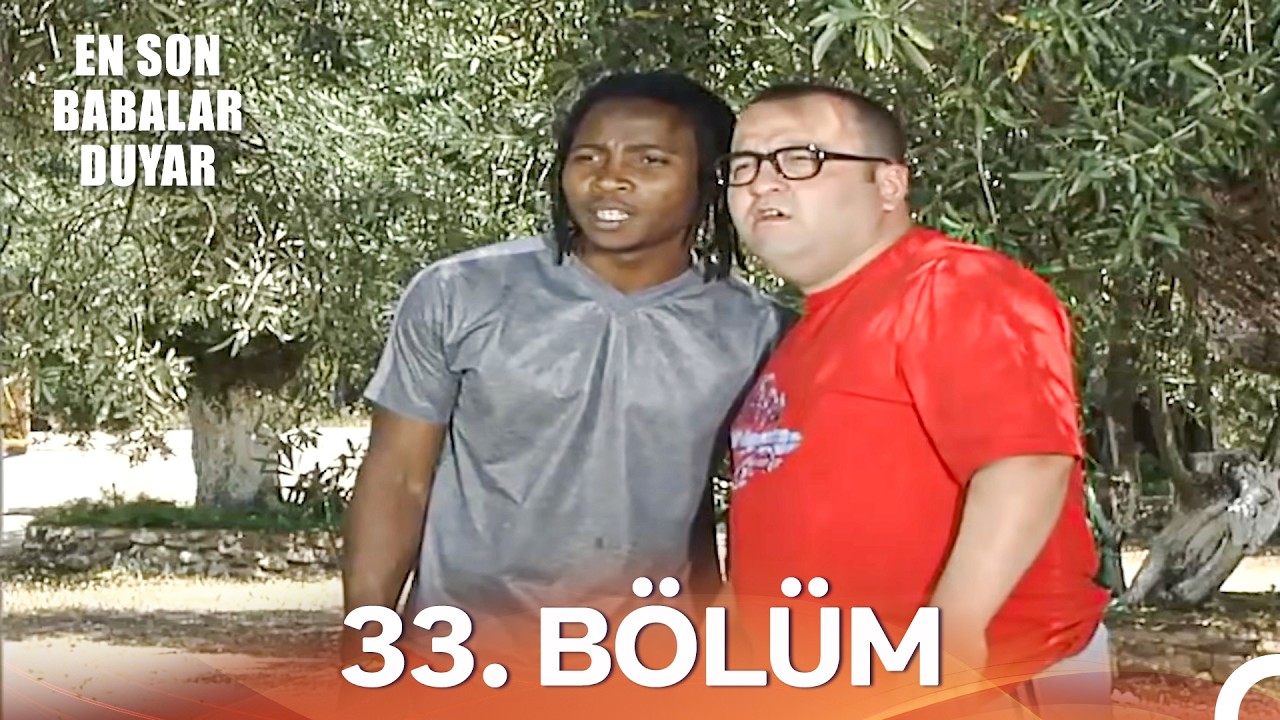 En Son Babalar Duyar 33. Bölüm - İyileştirilmiş Görüntü (FULL HD)