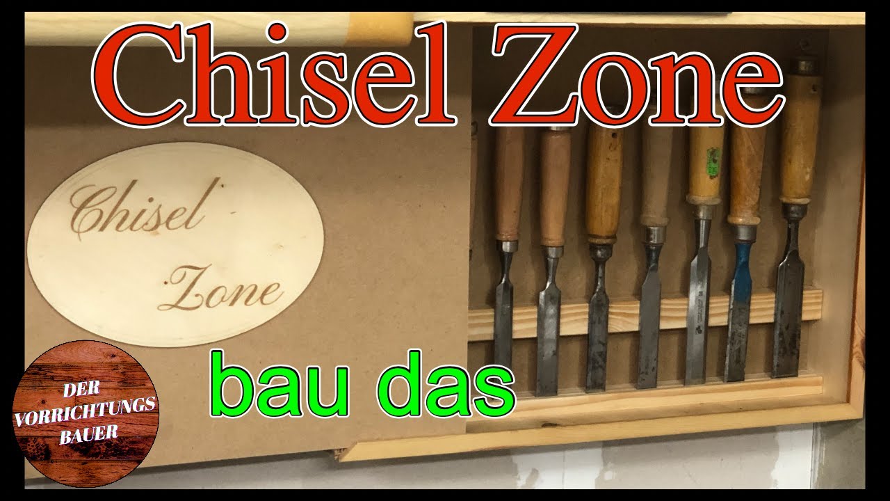 Chisel Zone - Aufbewahrung für eure Stechbeitel/Stemmeisen | Der Vorrichtungsbauer