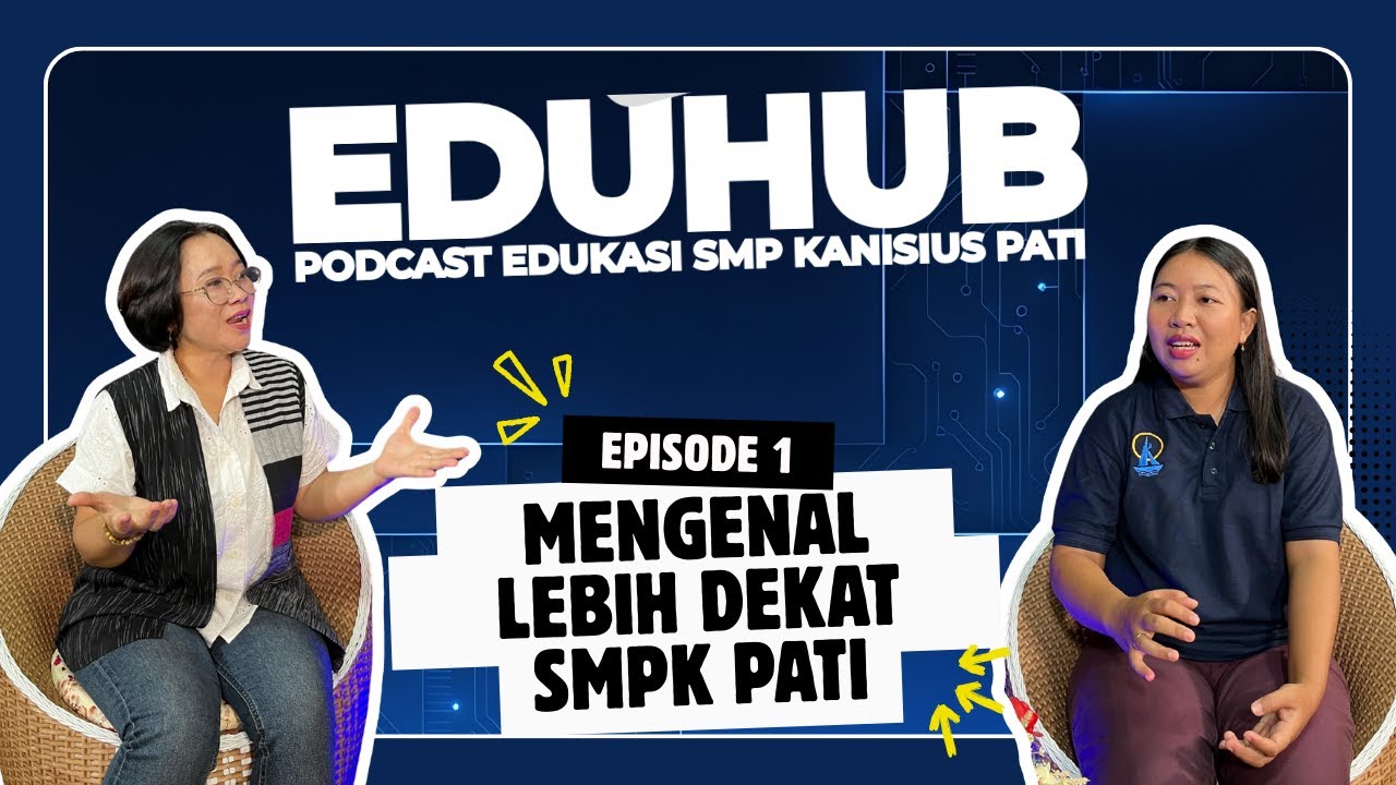 EDUHUB EPS.01 - MENGENAL LEBIH DEKAT SMP KANISIUS PATI